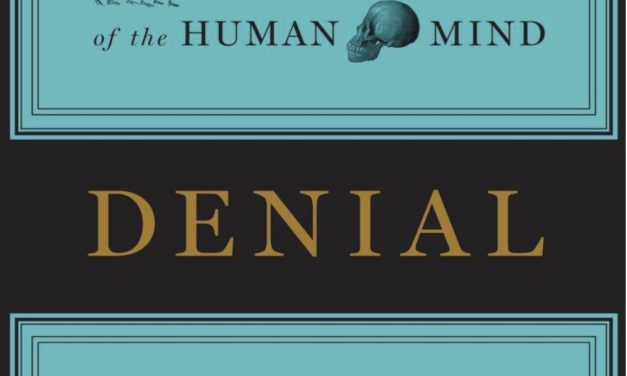 Denial: Self-deception, False Beliefs and the Origins of the Human Mind