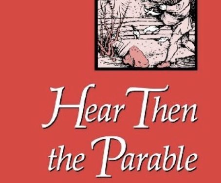 Hear Then the Parable: A commentary on the parables of Jesus