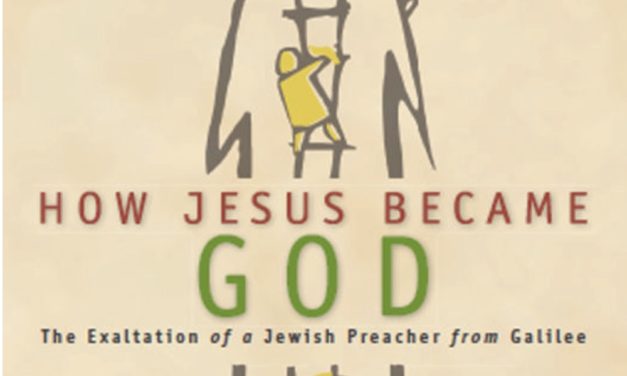 How Jesus Became God: The Exaltation of a Jewish Preacher from Galilee