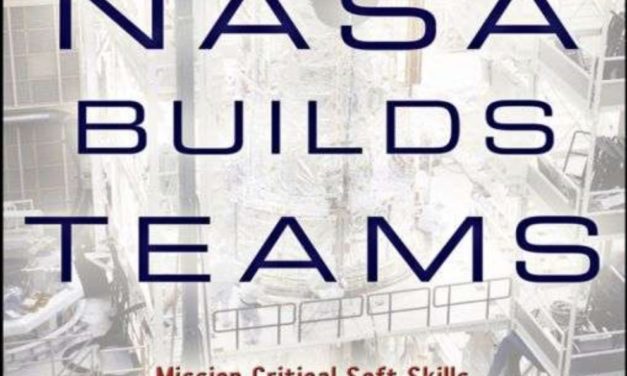 How NASA Builds Teams:  Mission Critical Soft Skills for Scientists, Engineers and Project Teams