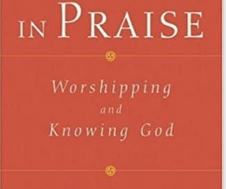 Living in Praise: Worshipping and Knowing God