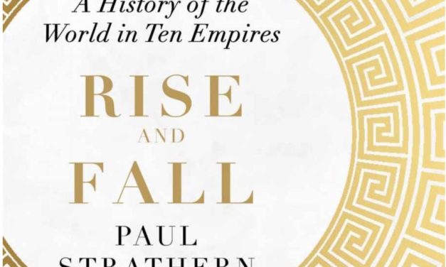 Rise and Fall:  A History of the World in Ten Empires