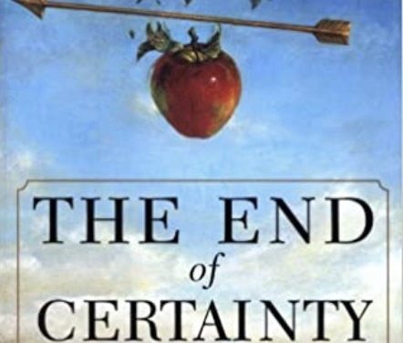 The End of Certainty:  Time, Chaos and the New Laws of Nature