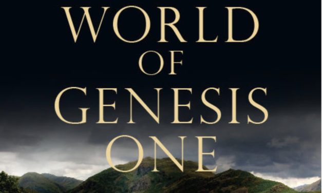 The Lost World of Genesis One:  Ancient Cosmology and the Origins Debate