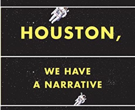 Houston, We Have a Narrative:  Why Science Needs Story