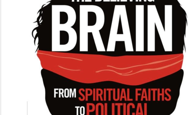 The Believing Brain: From Spiritual Faiths to Political Convictions – How We Construct Beliefs and Reinforce Them as Truths