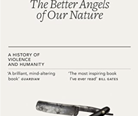 The Better Angels of Our Nature: The Decline of Violence In History And Its Causes