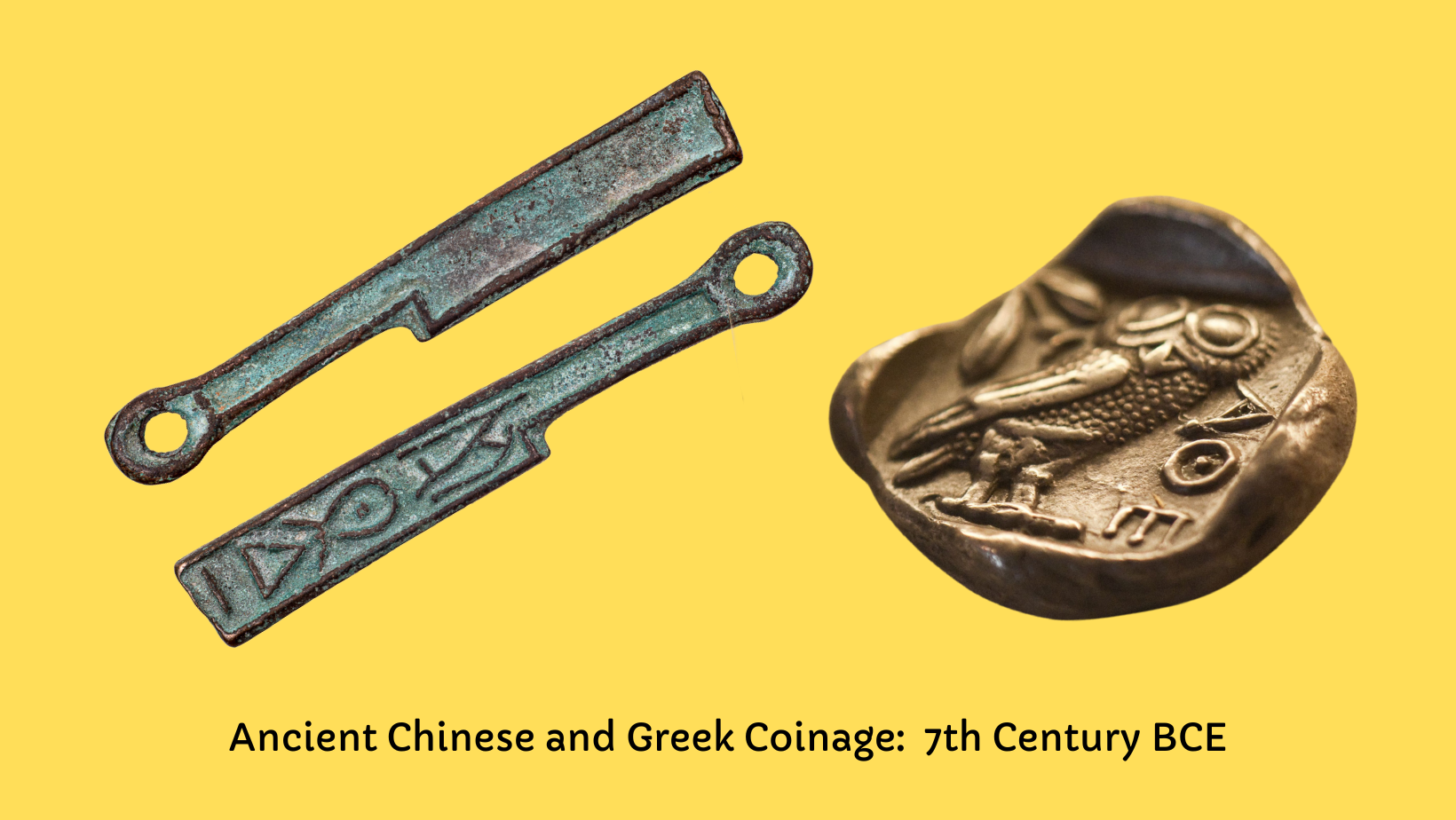 Photographs of Chinese "cash" and Athenian Obol, both from the seventh century BCE