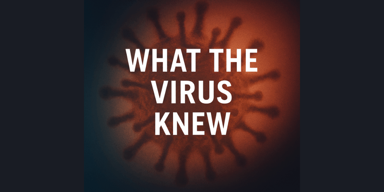 What the Virus Knew